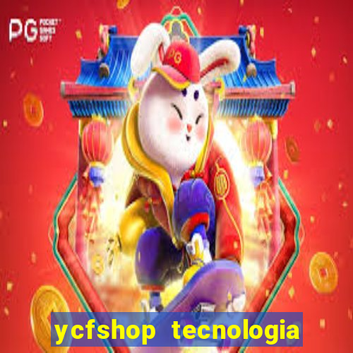 ycfshop tecnologia em ecommerce ltda jogos